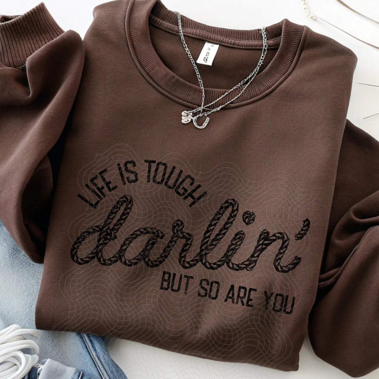 LIFE IS TOUGH DARLIN'